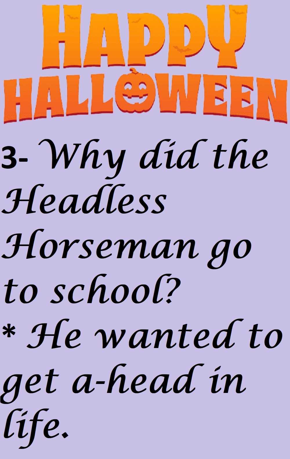 3 Why did the Headless Horseman go to school - 10 Funny Halloween Jokes For Kids And Adults