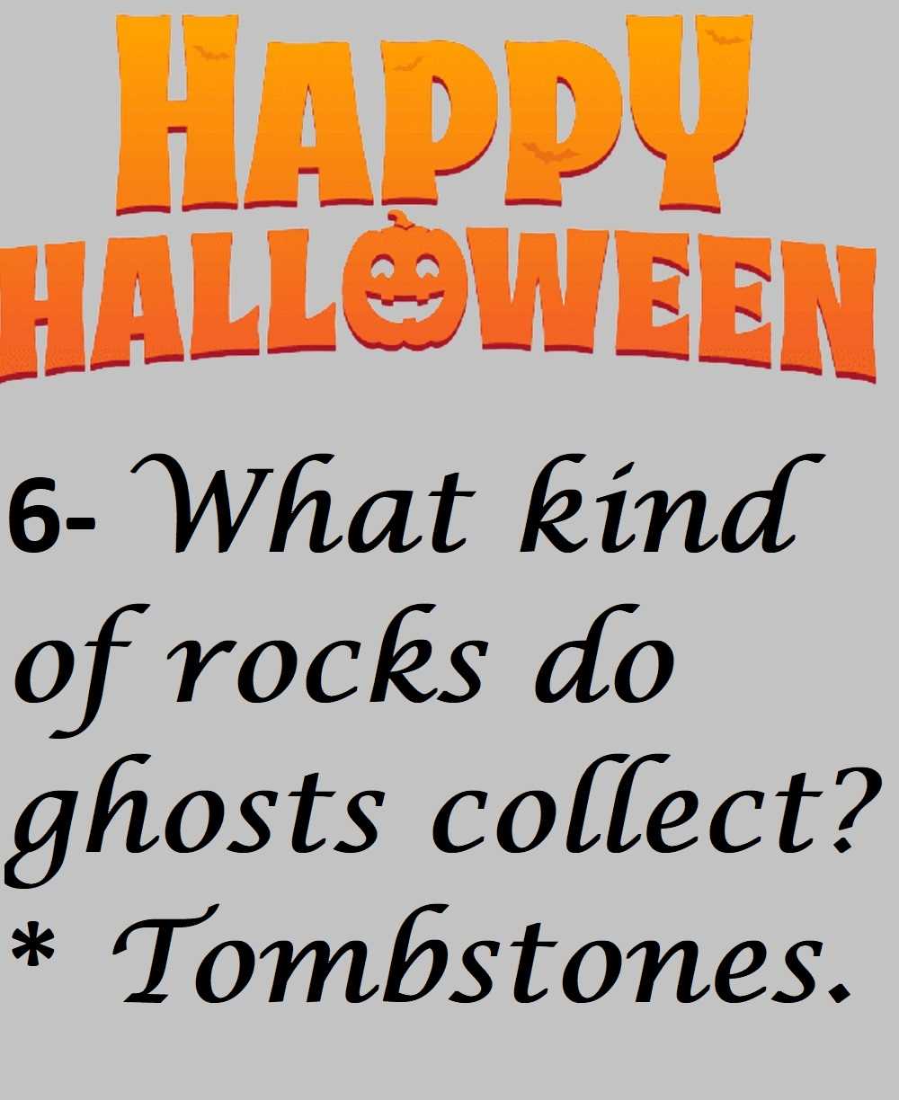 6 What kind of rocks do ghosts collect - 10 Funny Halloween Jokes For Kids And Adults